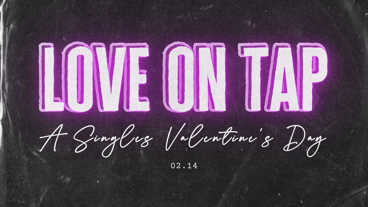 LOVE ON TAP a Single Valentine's Day