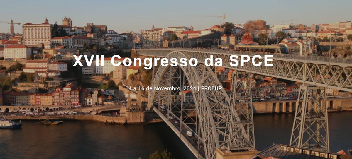 XVII Congresso da SPCE | 14 a 16 de novembro 2024 | no Porto