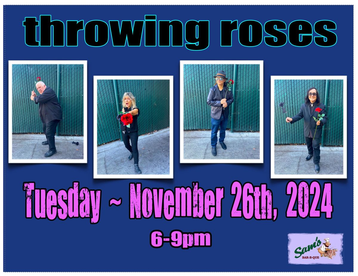 throwing roses - Sam's BBQ- TUESDAY -November 26th, 2024