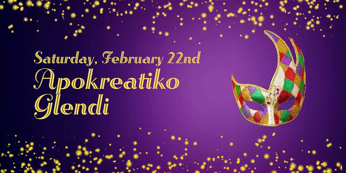 The Assumption Greek Orthodox Cathedral Presents: Apokreatiko Glendi