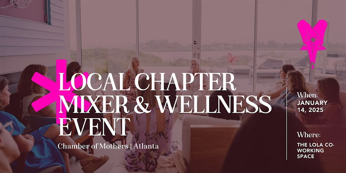 Chamber of Mothers Local Chapter Mixer & Wellness Event-ATLANTA