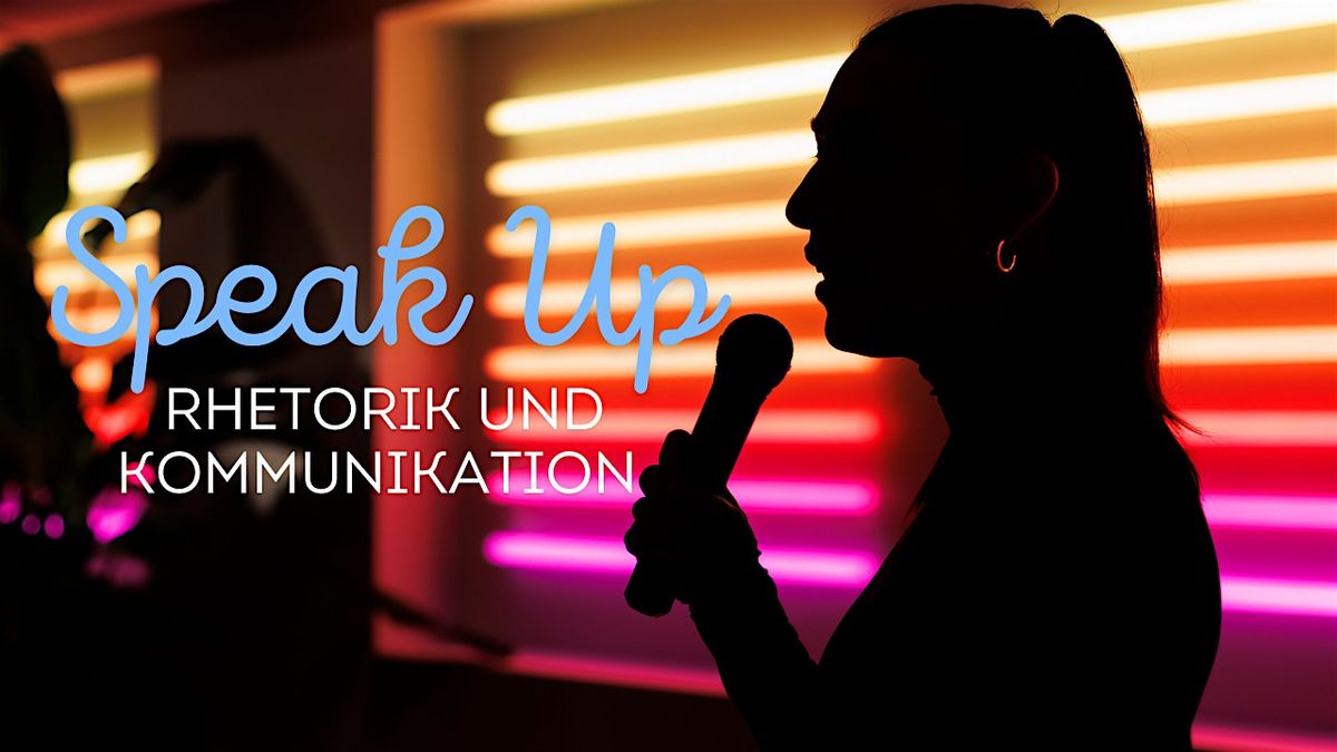 Speak Up - Rhetorik und Kommunikation