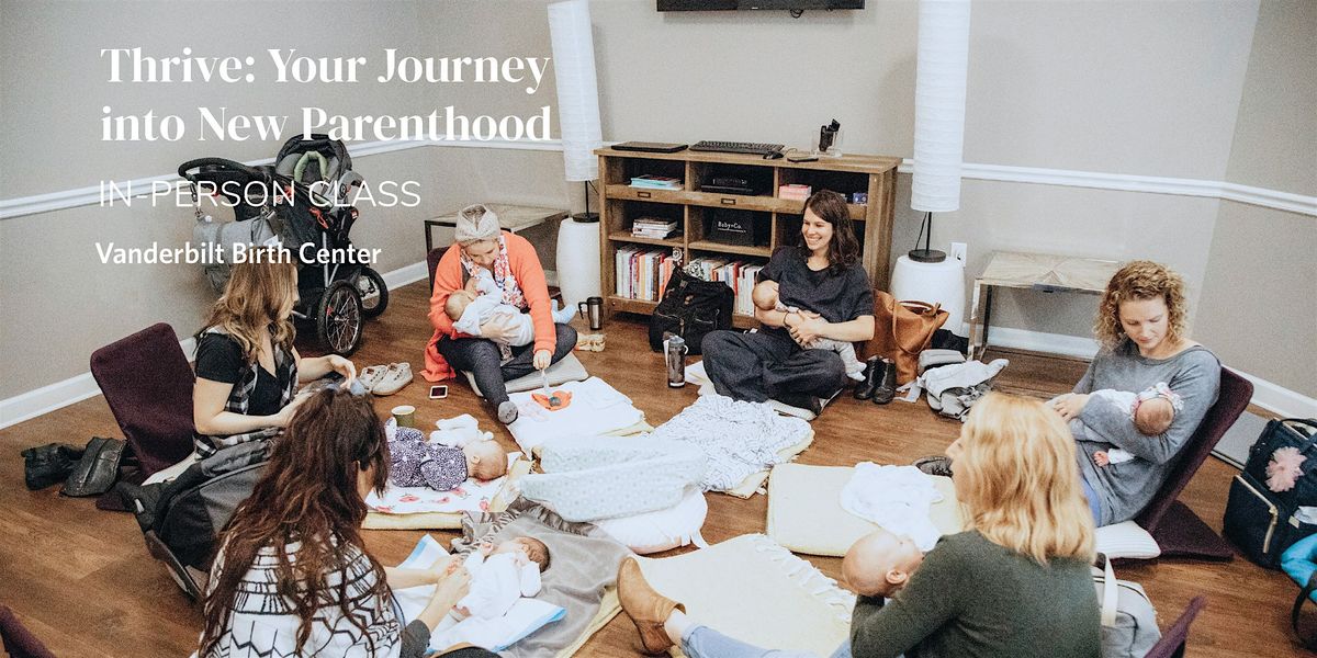 IN-PERSON at BIRTH CENTER  - Thrive: Your Parenting Journey, Mon. 8\/11-9\/22