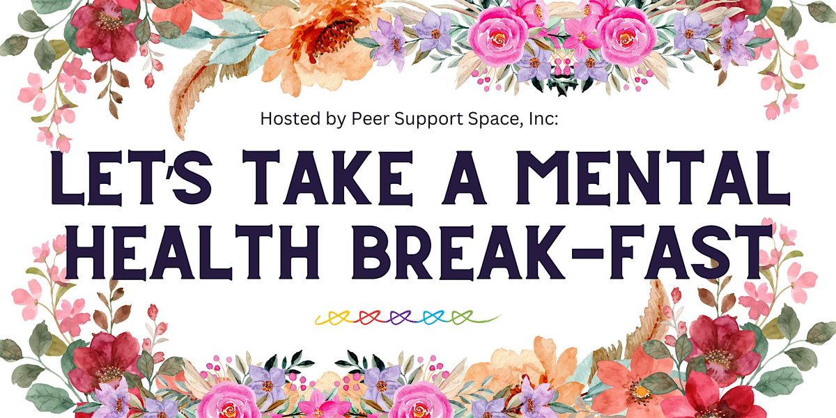 2nd Annual Lets Take a Mental Health Break(fast)