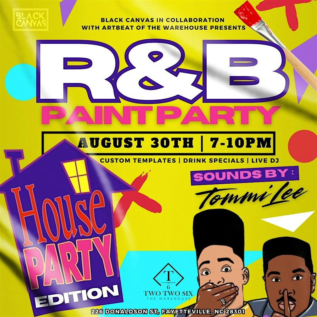 R&B PAINT PARTY - HOUSE PARTY EDITION