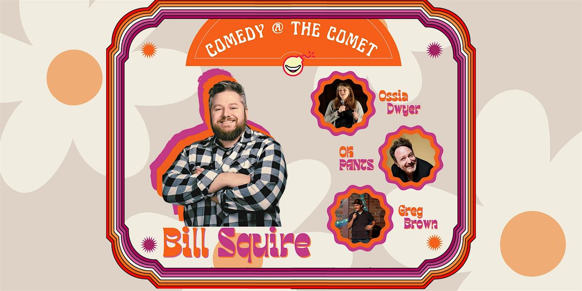 Comedy At The Comet | BILL SQUIRE