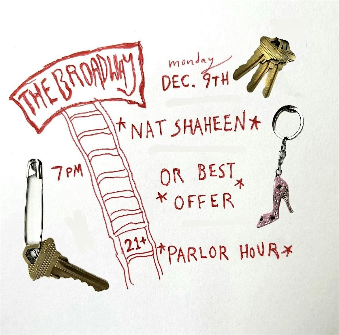 Nat Shaheen w\/ Parlor Hour + Or Best Offer