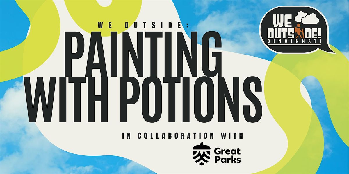 We Outside: Painting with Potions
