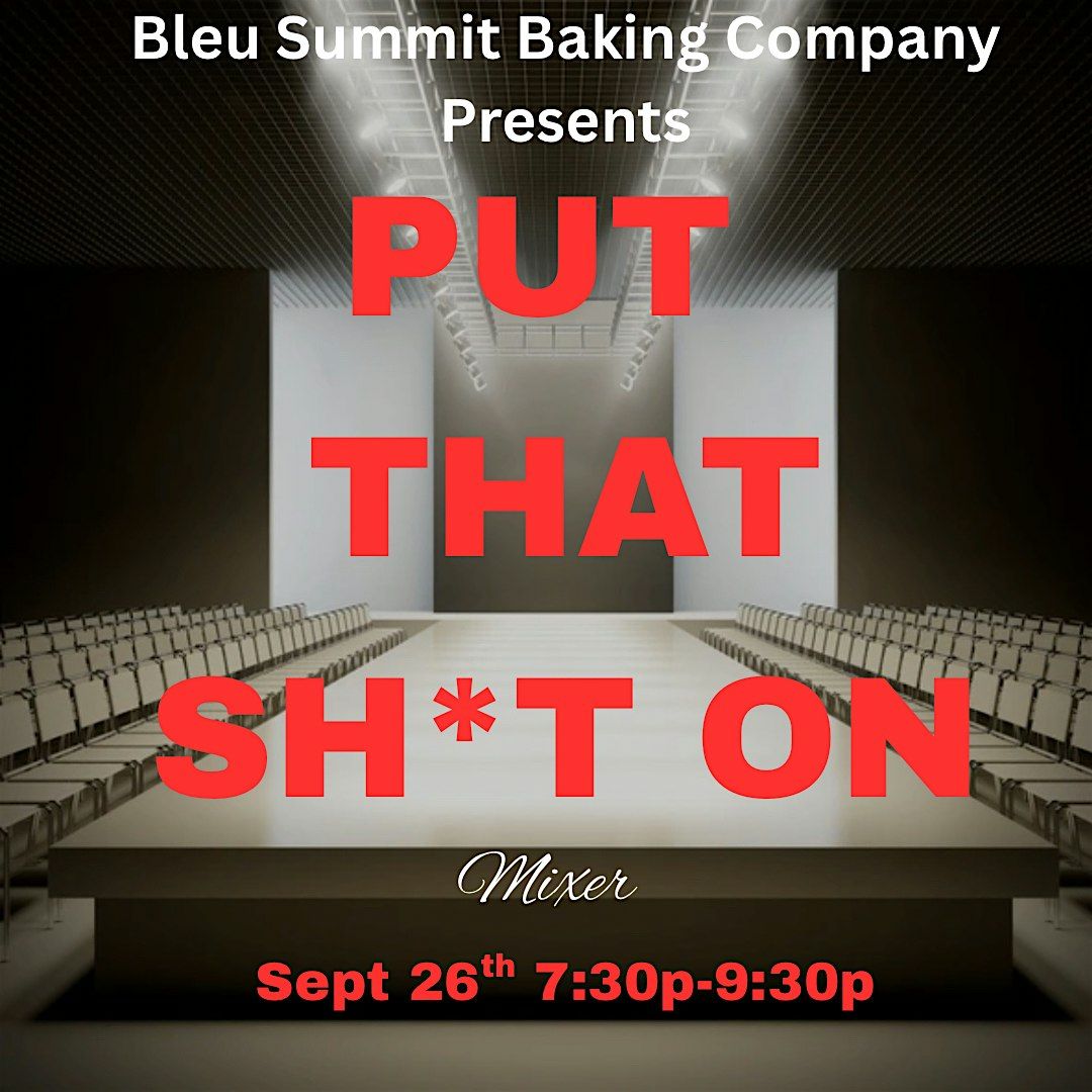 Put that Sh*t On