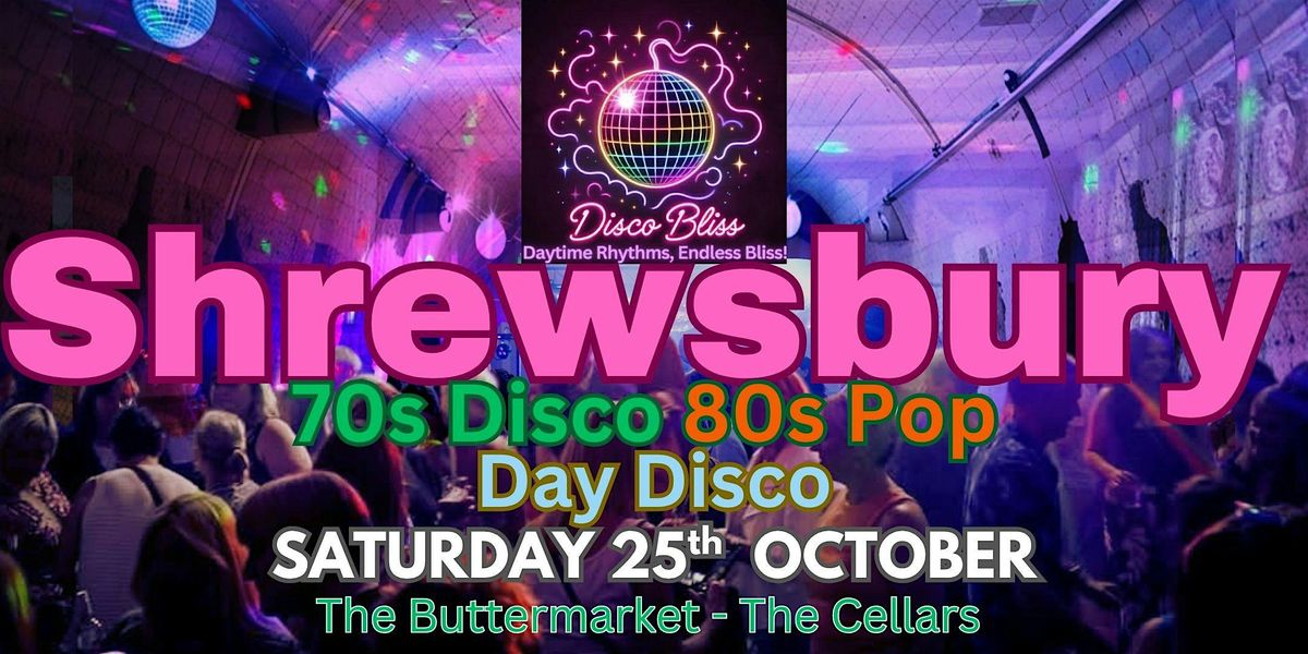 Disco Bliss -Day Party-Shrewsbury-70s Disco 80s Pop - Saturday 25th October