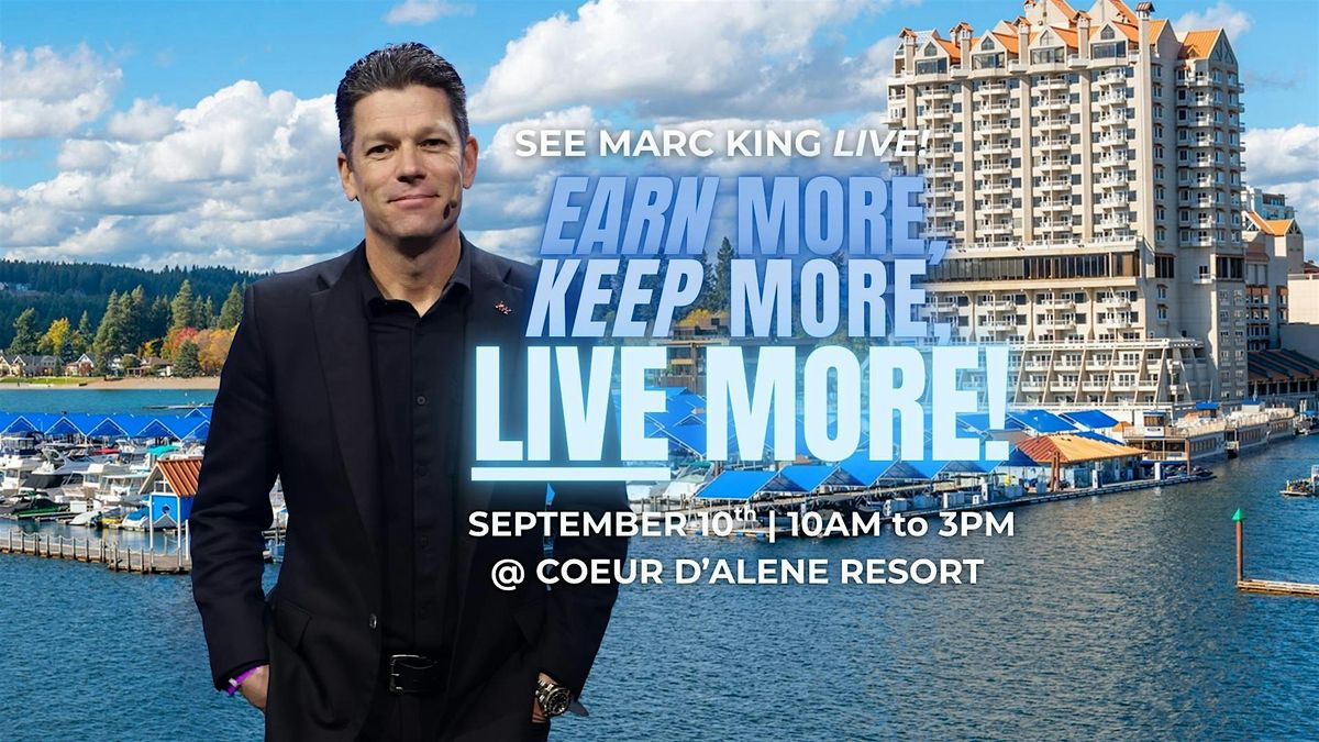 Earn More, Keep More, LIVE More! with Marc King