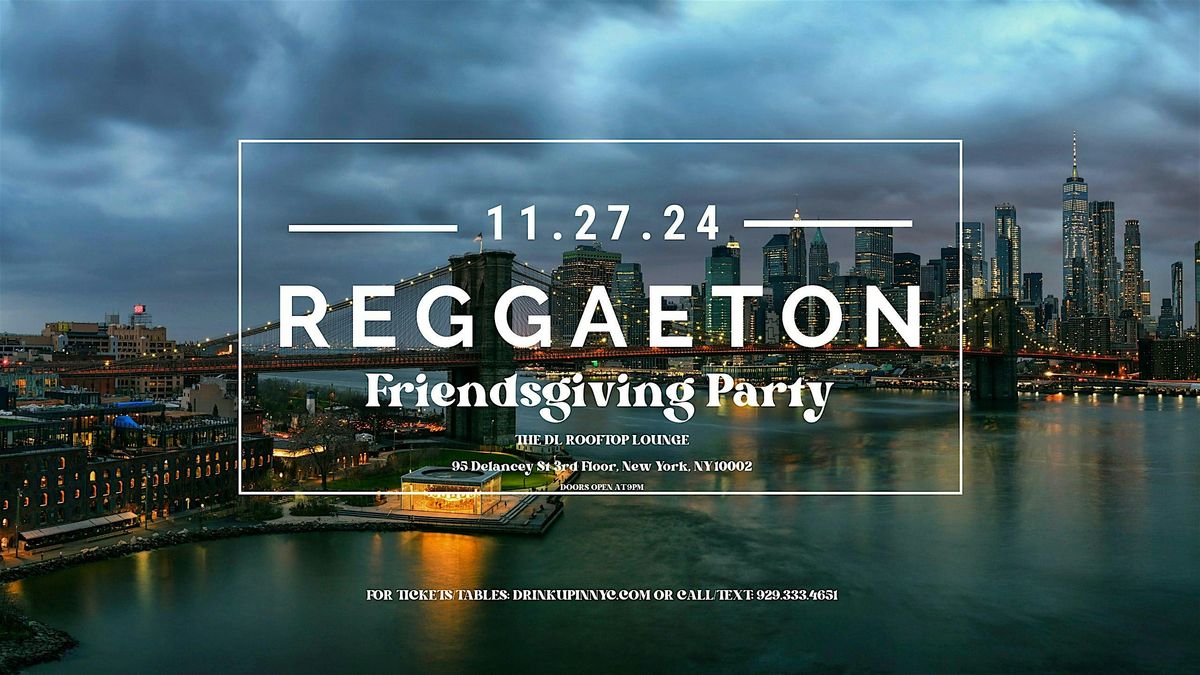 Reggaeton Friendsgiving Party at the Delancey Rooftop (DrinkUpinNYC)