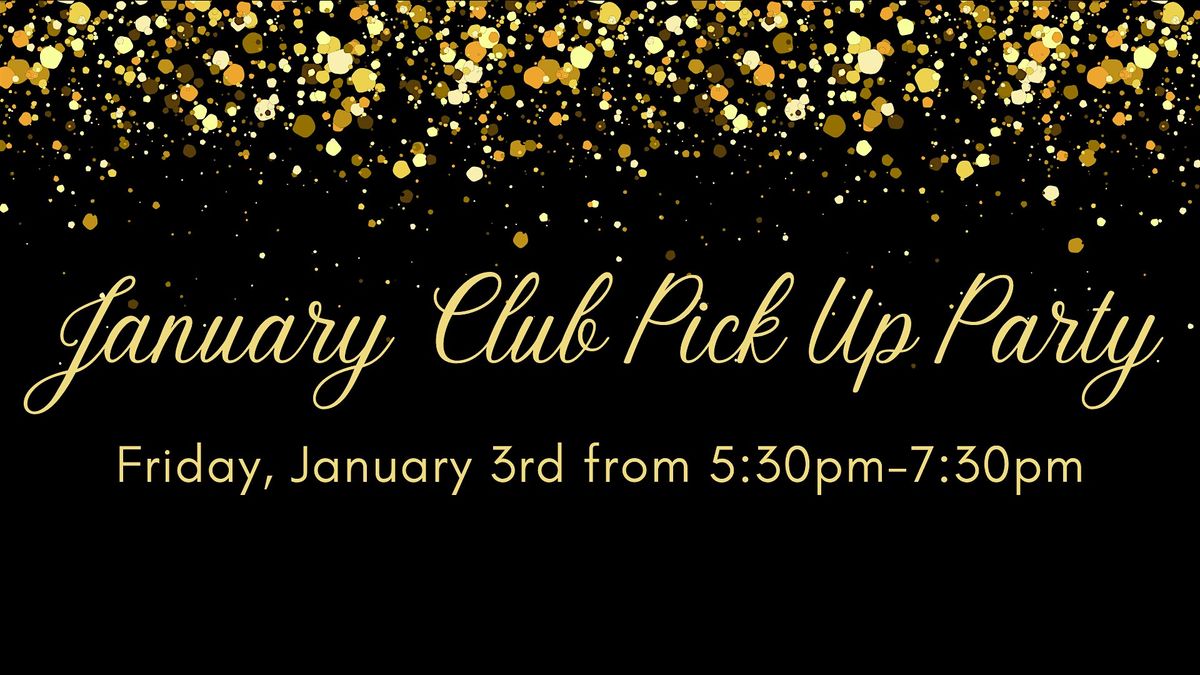 January Club Pick Up Party