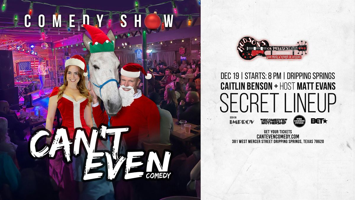CAN\u2019T EVEN COMEDY SHOW AT HUDSON'S IN DRIPPING SPRINGS TX (12\/19\/25)