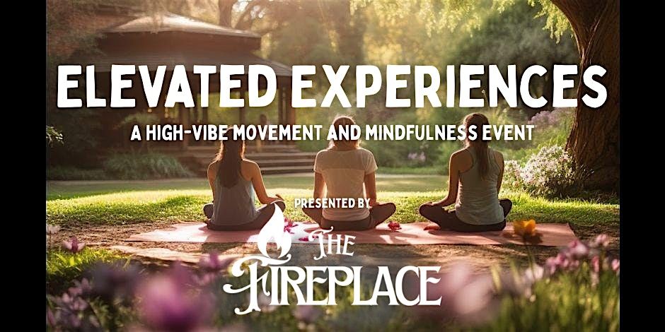 Elevated Experiences - A High-Vibe Movement and Mindfulness Event