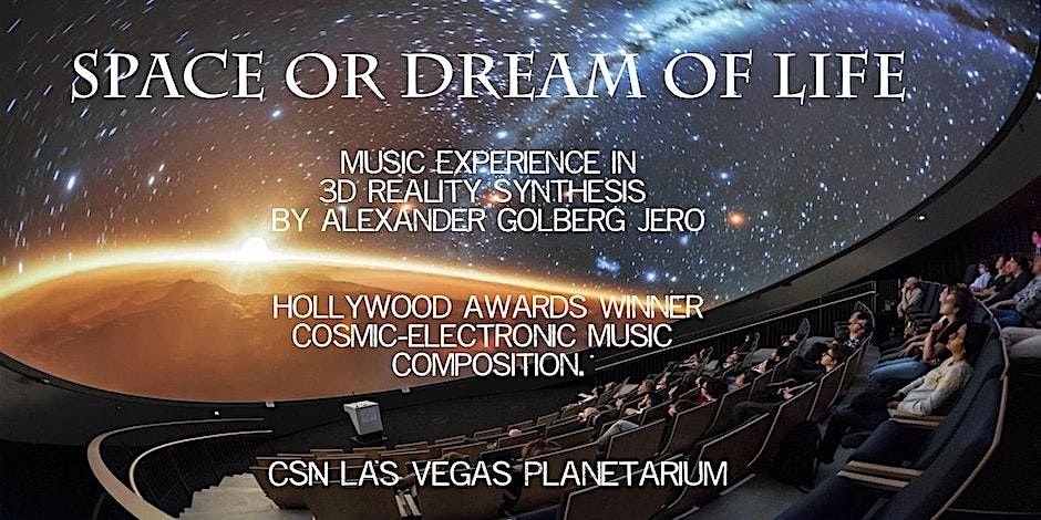 "Space or Dream of Life" 3D Music Show at CSN Planetarium