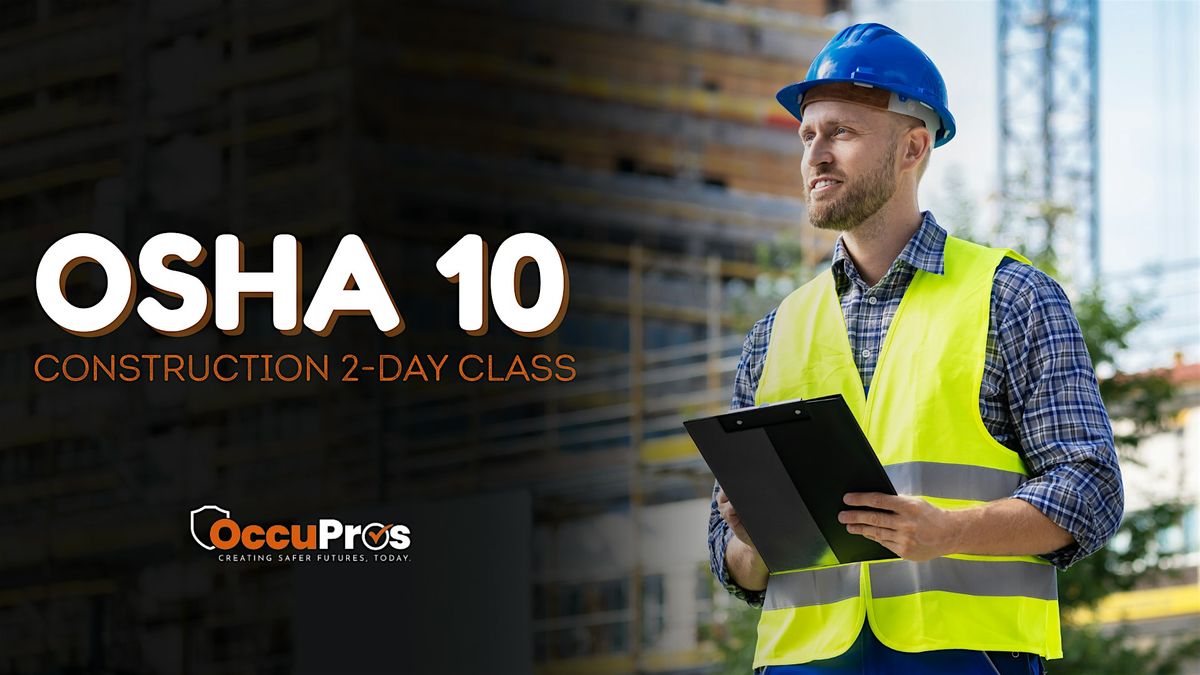 OSHA 10 Construction (2-Day Morning, 7A-12P Course)