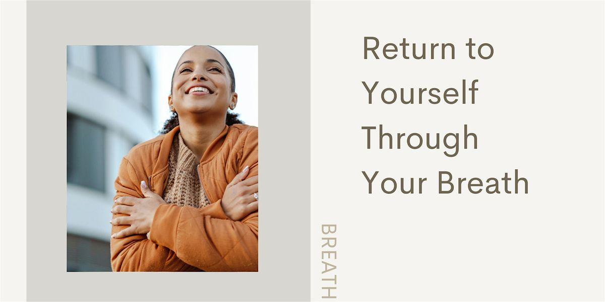 Return to Yourself Through Your Breath Workshop