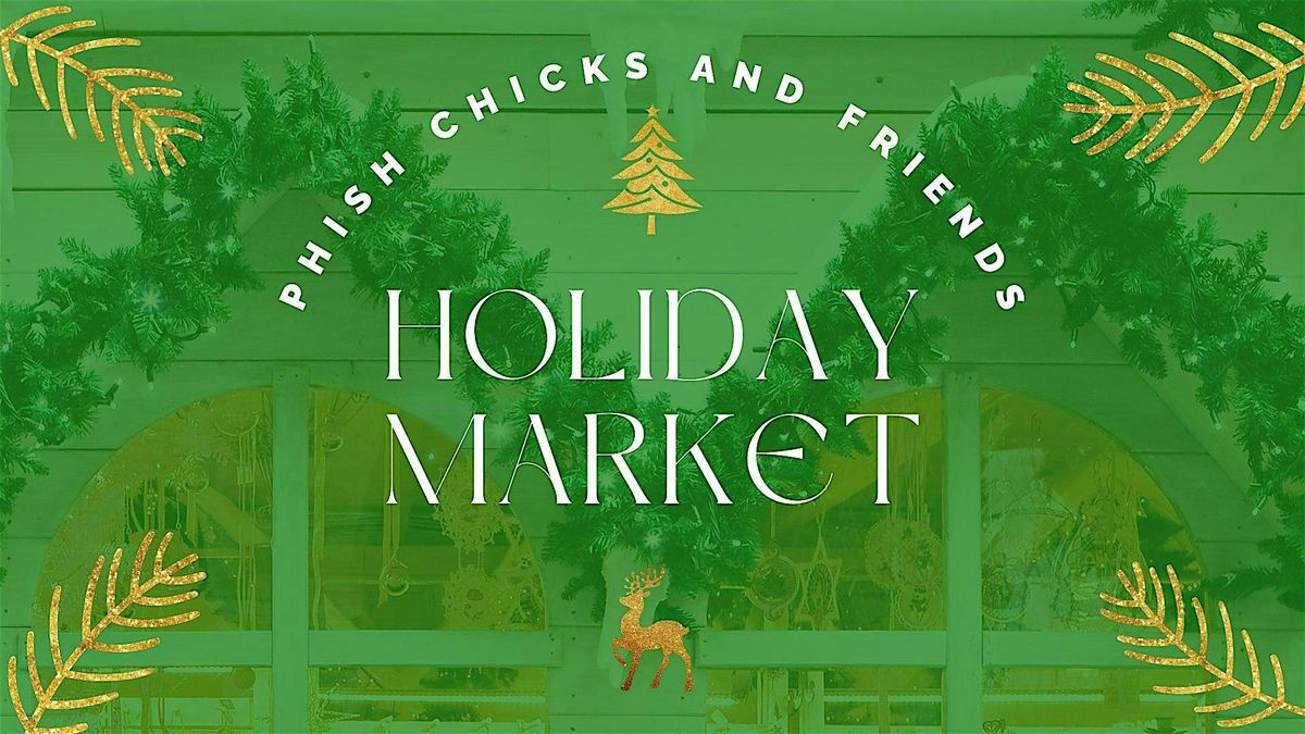 8th Annual Phish Chicks and Friends Holiday Market