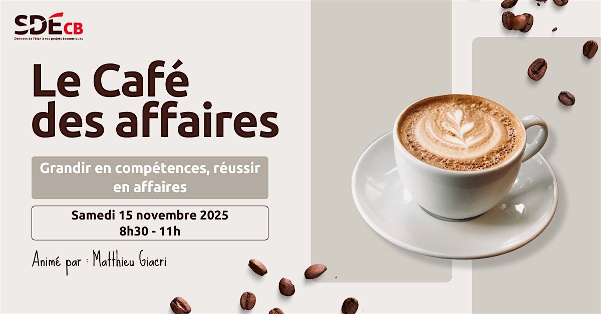 Le Caf\u00e9 des affaires - Grandir en comp\u00e9tences, r\u00e9ussir en affaires