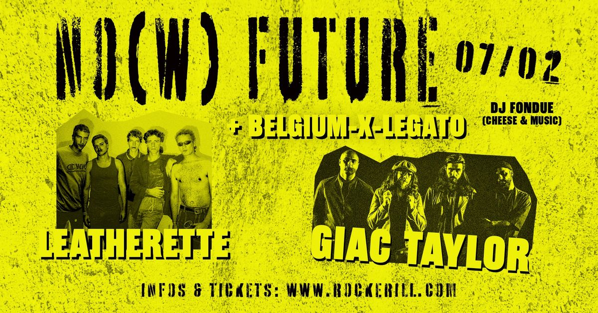 No(w) Future: Giac Taylor (Release Party) + Leatherette + Belgium-X-Legato + DJ Fondue