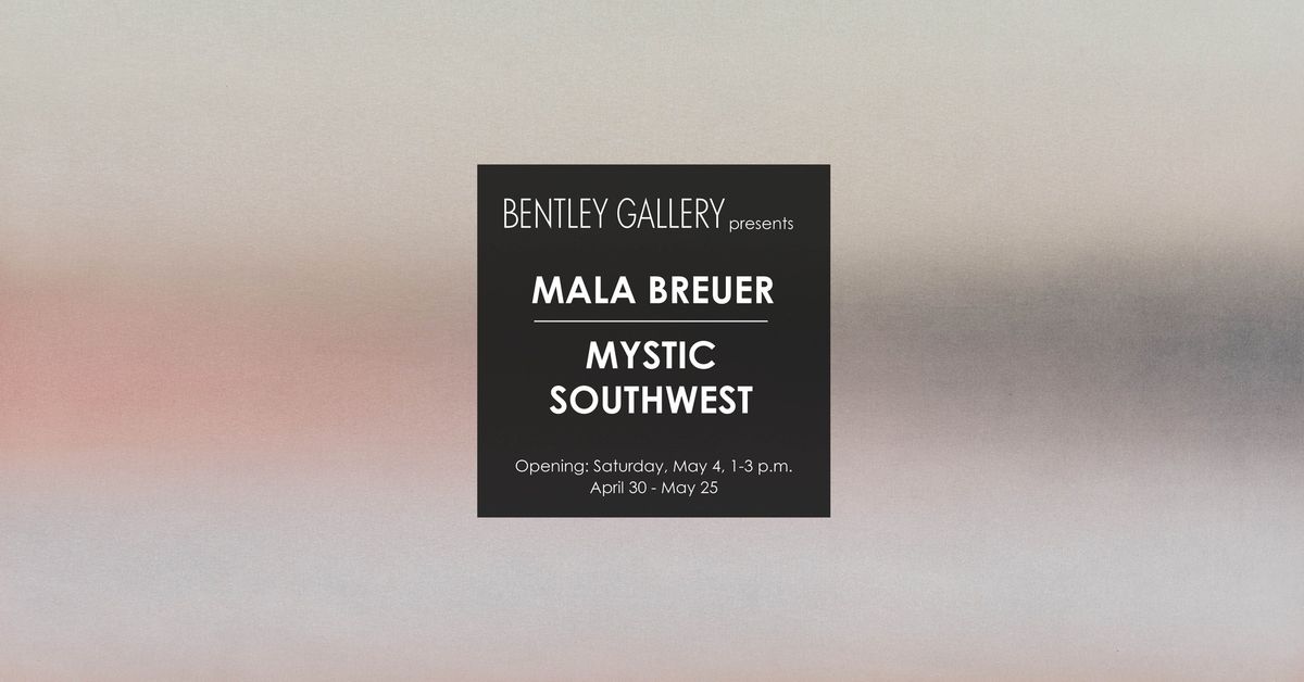 ART OPENING \u2014 MALA BREUER | MYSTIC SOUTHWEST
