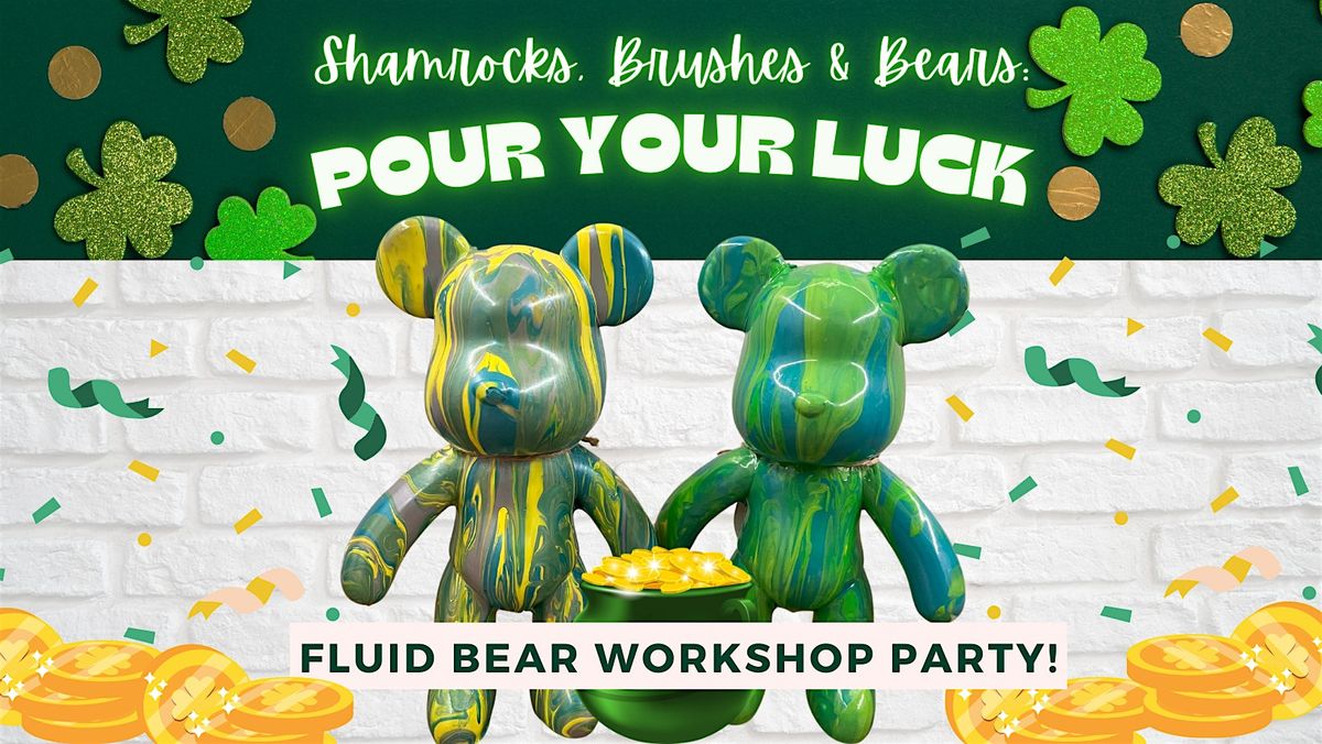 Shamrocks, Brushes & Bears: Pour Your Luck Fluid Bear Workshop Party!