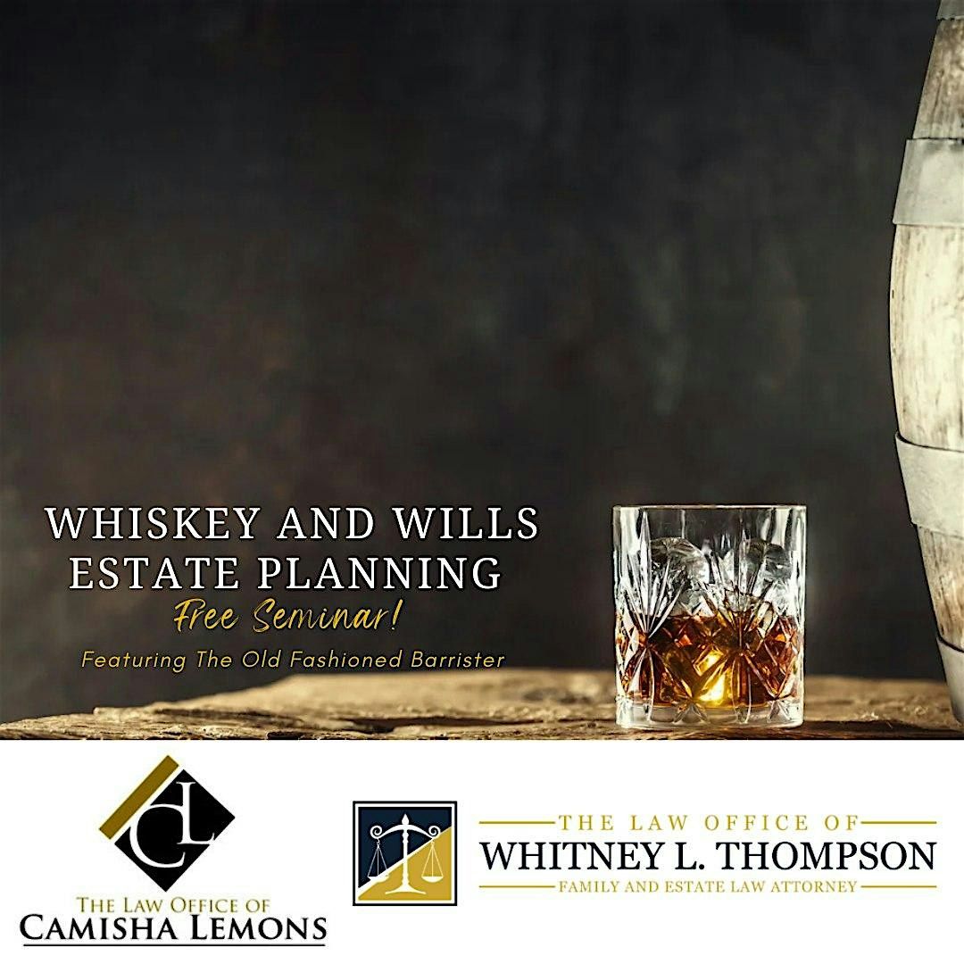 Whiskey and Wills Estate Planning Seminar
