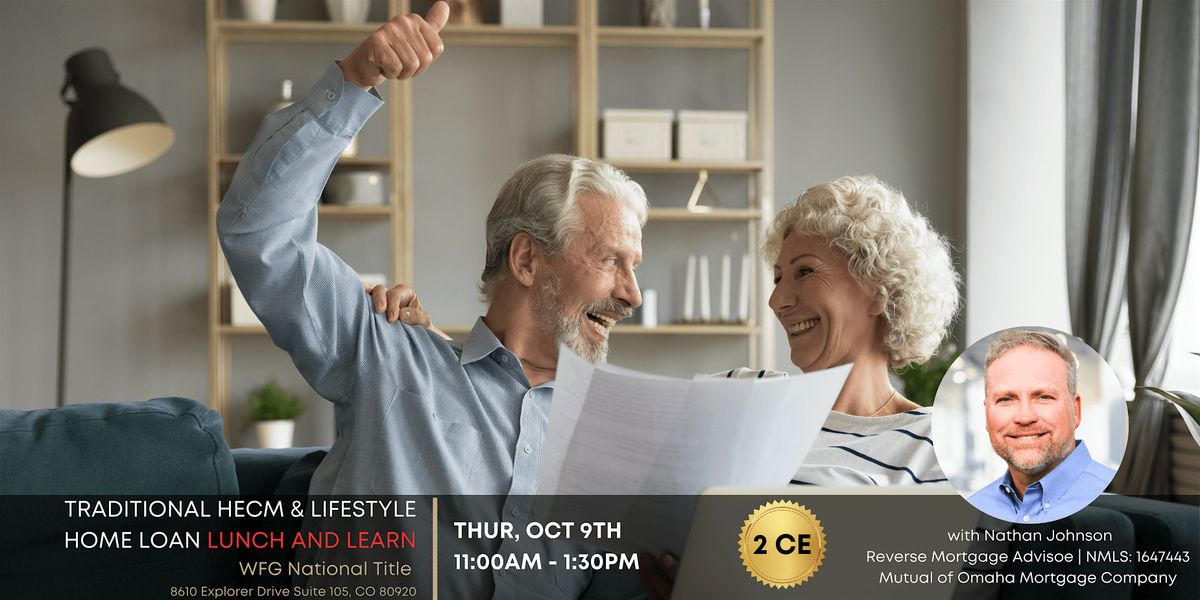 2 CE LUNCH & LEARN - Traditional HECM and Lifestyle Home Loan