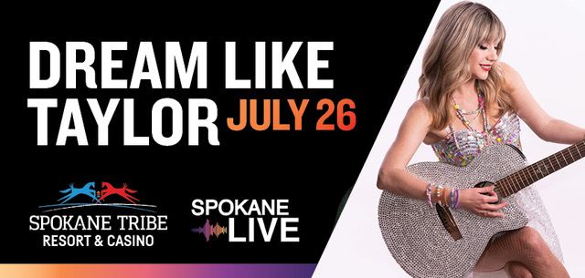 Dream Like Taylor @ Spokane Tribe Resort & Casino