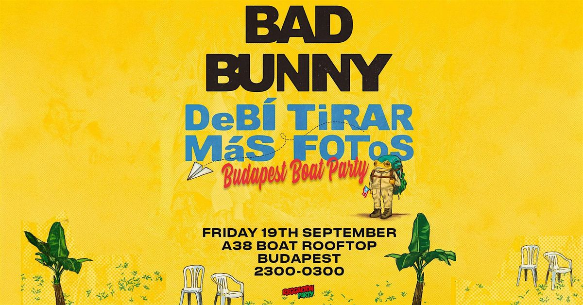 DeB\u00cd TiRAR M\u00e1S FOToS (Budapest) - Bad Bunny Fiesta
