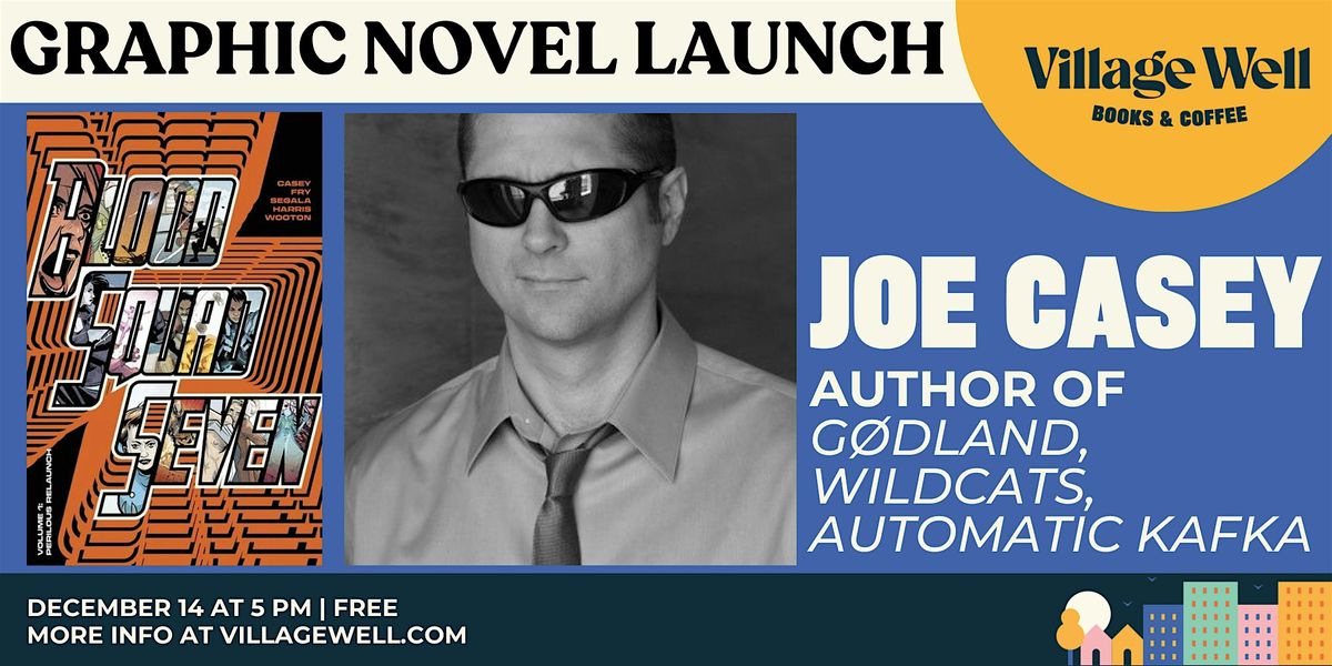 Graphic Novel Launch: Blood Squad Seven by Joe Casey