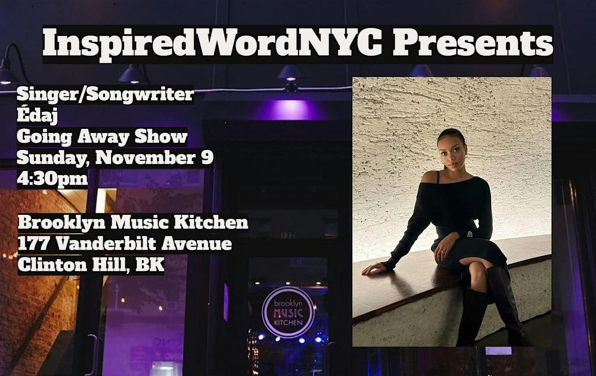 InspiredWordNYC Presents Singer\/Songwriter \u00c9daj - Going Away Show at BMK