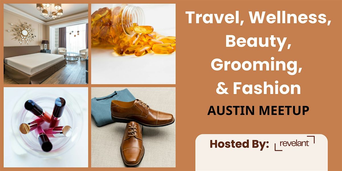 Travel, Wellness, Beauty, Grooming, & Fashion - Austin Meetup - Oct 2025