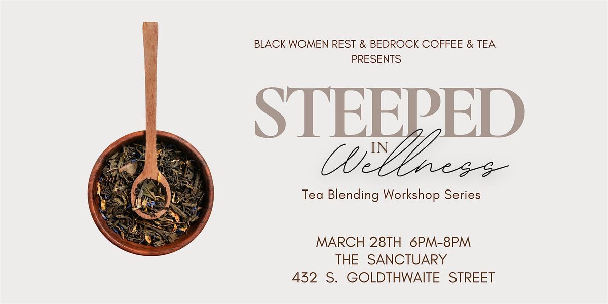 Steeped in Wellness: Tea Blending Workshop Series