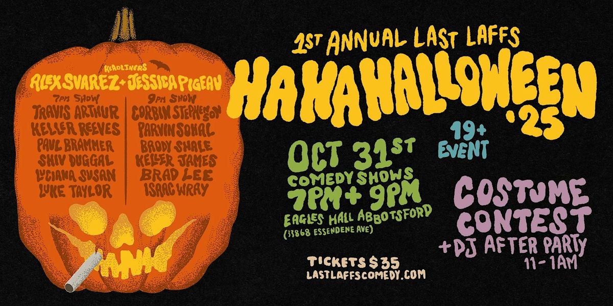 Ha Ha Halloween Comedy Show - Abbotsford , Oct 31st @ 7:00PM & 9:00PM