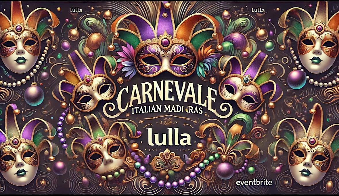 Italian Mardi Gras Carnevale at Lulla!