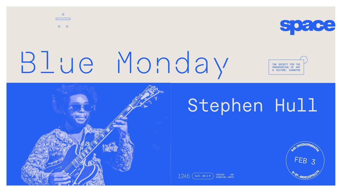 Blue Monday: Stephen Hull at Space