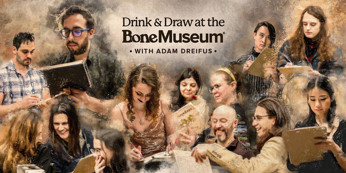 Drink and Draw at the Bone Museum