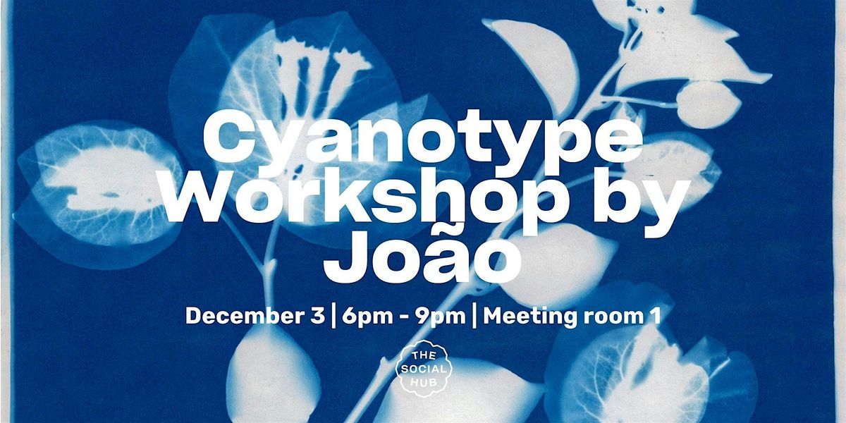 Arts & Crafts | Cyanotype workshop by Joao