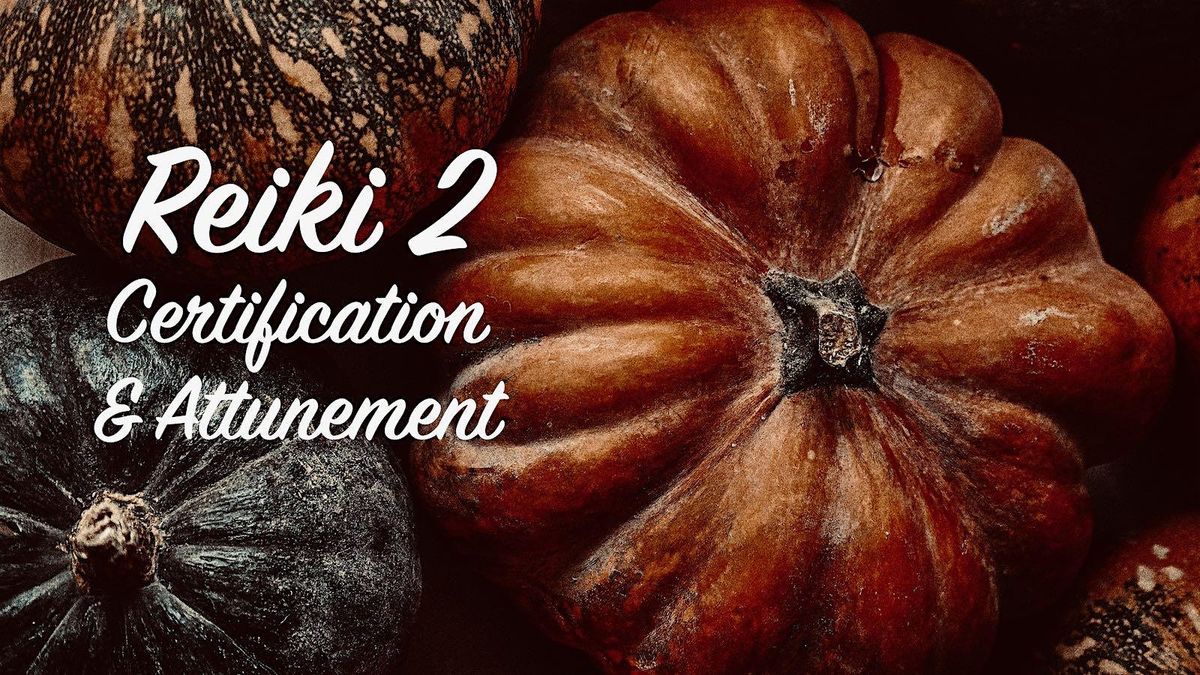 Reiki 2 Certification & Attunement