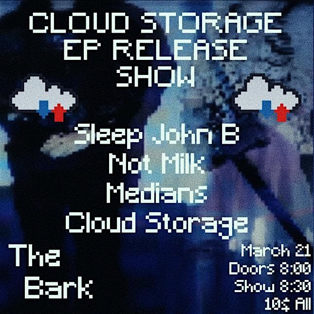 Cloud Storage EP release w\/ Not Milk, Medians, Sleep John B at The Bark