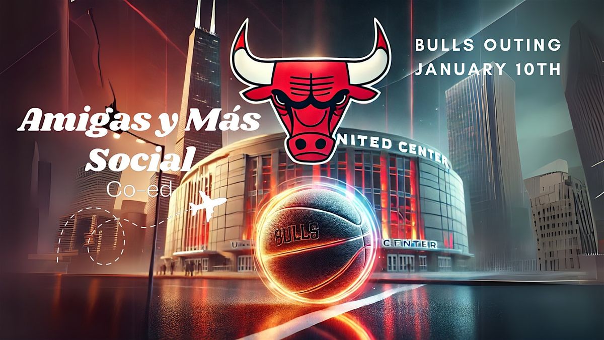 Chicago - Bulls Outing (Amigas Y Mas Co-ed)