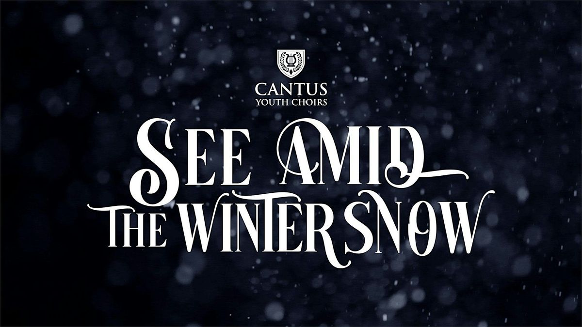 SEE AMID THE WINTER SNOW, the Season 15 Winter Concert