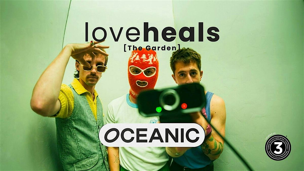 Love Heals [The Garden] - Headliner OCEANIC