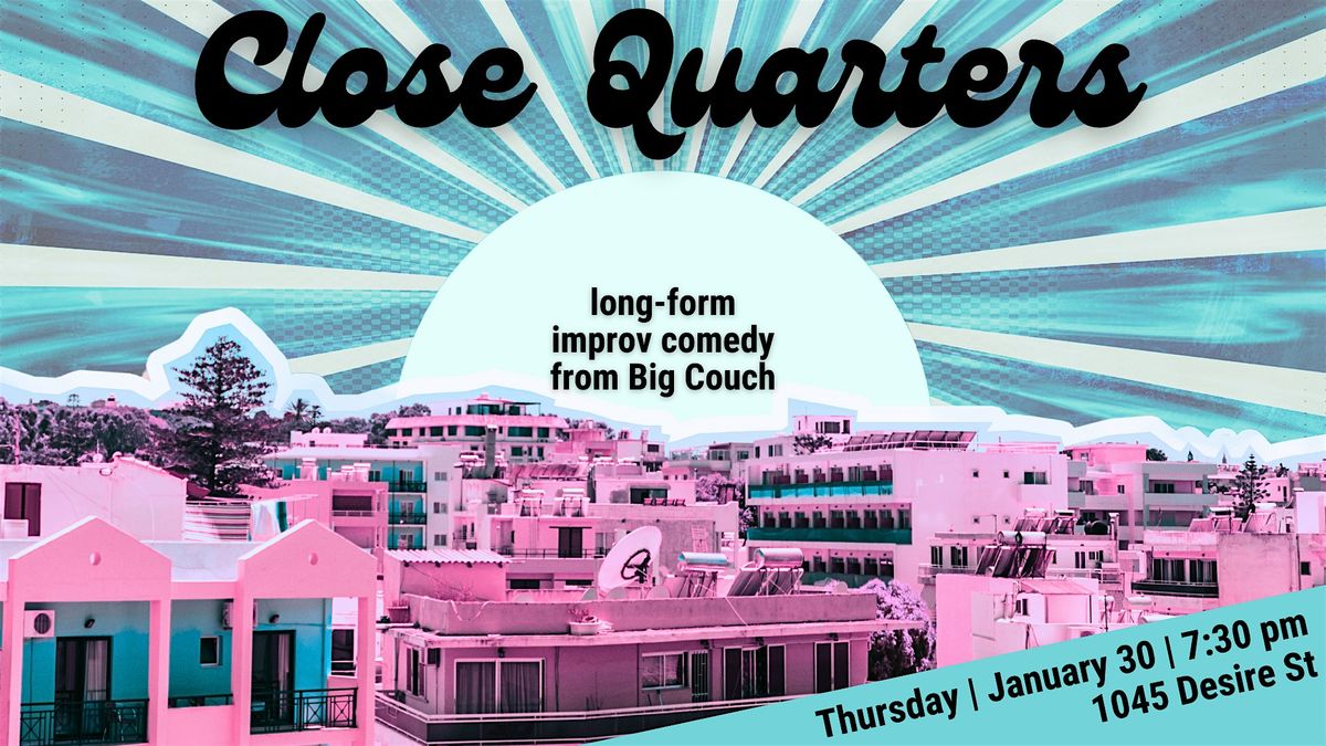 Close Quarters: Location-centered Improv Comedy