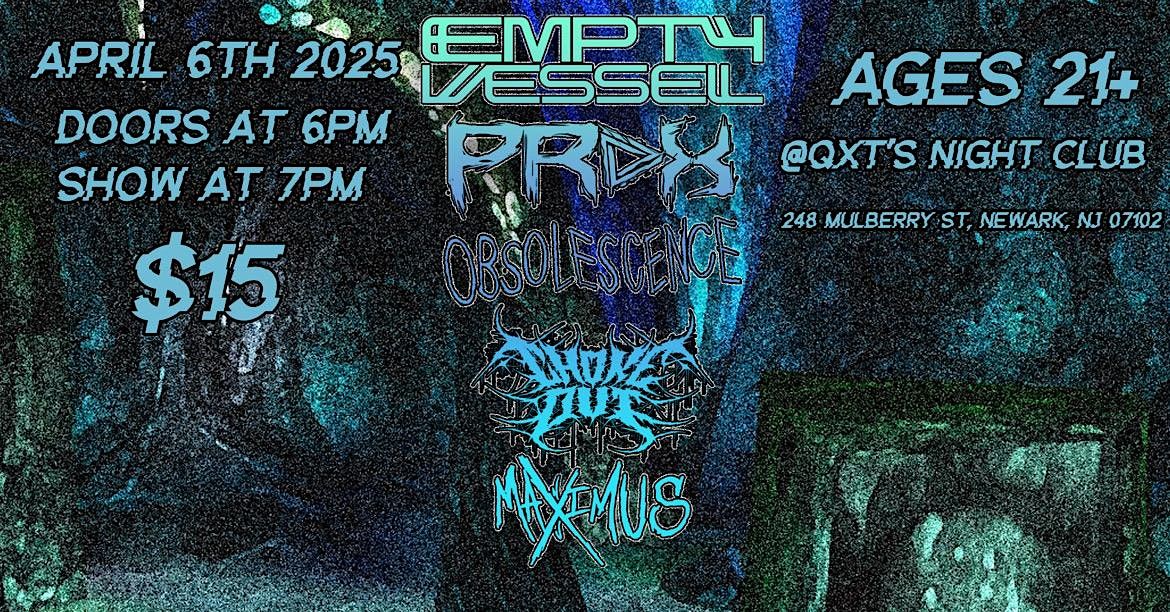 EMPTY VESSEL +PRDX+OBSOLESCENCE+CHOKE OUT+MAXIMUS NJ= LIVE @ QXT's