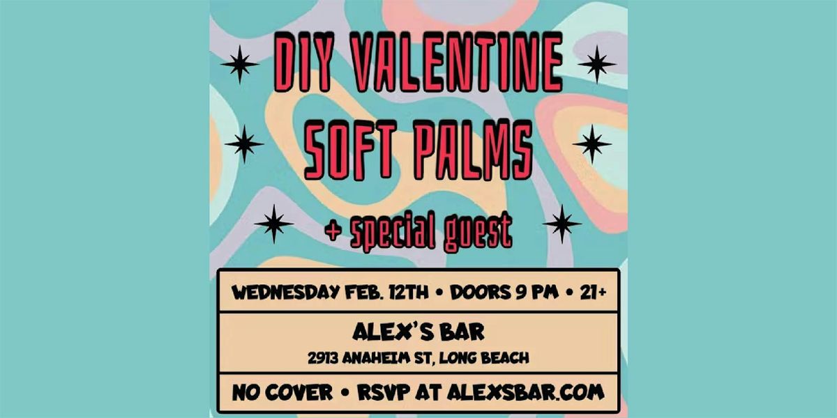 Soft Palms w\/ DIY Valentine 2\/12\/2025 - Alex's Bar - Long Beach, CA