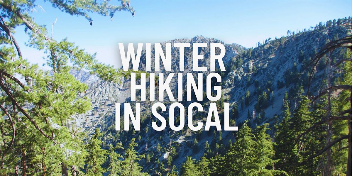 Backcountry Clinic: Winter Hiking in Southern California