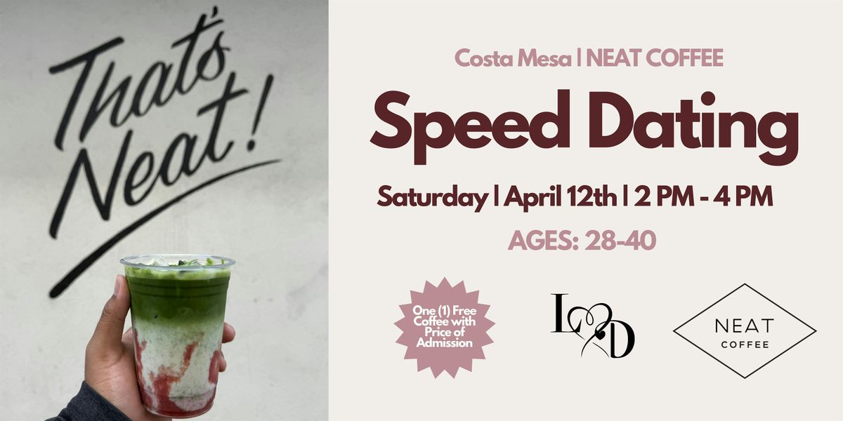 Coffee Speed Dating | Ages 28-40 | NEAT COFFEE | Costa Mesa